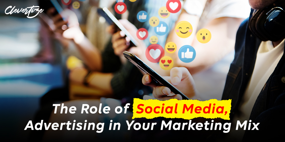 The Role of Social Media, Advertising in Your Marketing Mix