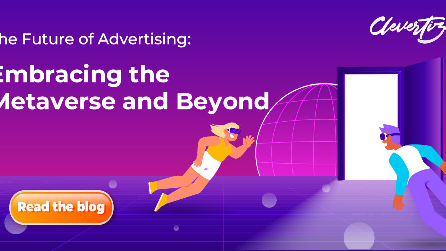 The Future of Advertising: Embracing the Metaverse and Beyond