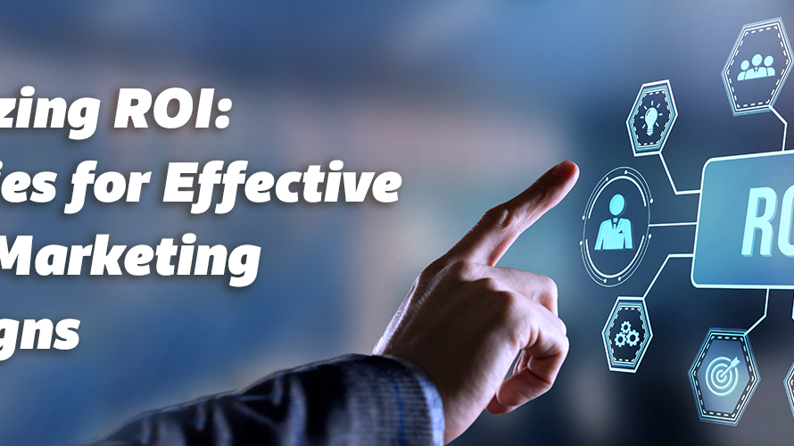 Maximizing ROI: Strategies for Effective Digital Marketing Campaigns