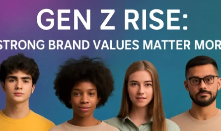 Gen Z Rise: Strong Brand Values Matter More