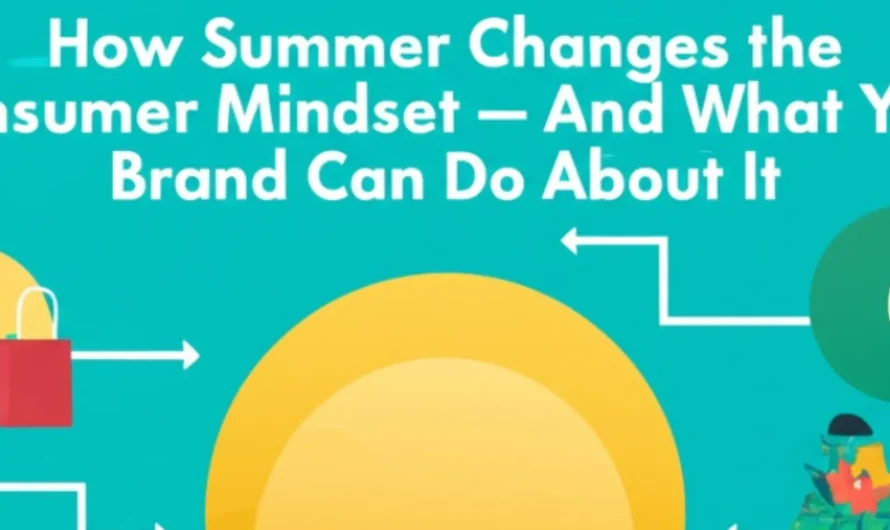 How Summer Changes the Consumer Mindset – And What Your Brand Can Do About It